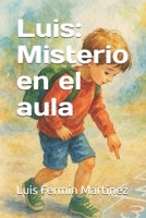 Luis: Misterio en el aula B0FHKTWTD3 Book Cover