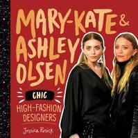 Mary-Kate & Ashley Olsen: Chic, High-Fashion Designers 1532119534 Book Cover