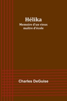 Hélika: Memoire d'un vieux maître d'école 9357721770 Book Cover