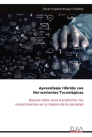 Aprendizaje Híbrido con Herramientas Tecnológicas: Nuevos retos para transformar los conocimientos en la mejora de la sociedad (Spanish Edition) 9999322166 Book Cover
