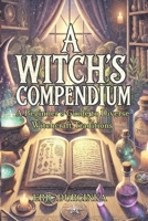 A Witch's Compendium: A Beginner's Guide to Diverse Witchcraft Traditions B0F1LSZRBR Book Cover