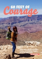 60 Feet of Courage: A Fifth-Wheel Journey of Discovery, Healing, and Friendships Forged Across the United States 1678040231 Book Cover