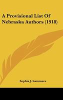 A Provisional List Of Nebraska Authors (1918) 1018558039 Book Cover