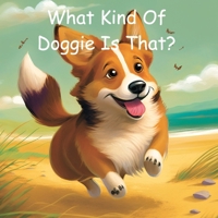 What Kind of Doggie Is That? B0BW31GRG7 Book Cover