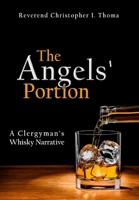 The Angels' Portion: A Clergyman's Whisky Narrative 1511813415 Book Cover
