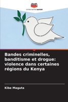 Bandes criminelles, banditisme et drogue: violence dans certaines régions du Kenya (French Edition) 6208289475 Book Cover