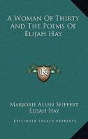 A Woman Of Thirty And The Poems Of Elijah Hay 0548470596 Book Cover