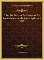 Uber Die Derivate Des Stammes Pts Im Alttestamentlichen Sprachgebrauch (1881) 1167401964 Book Cover