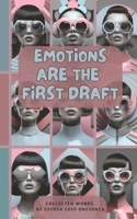Emotions Are the First Draft: Raw Thoughts on Love, Healing, and Self-Discovery B0DY19GPCB Book Cover