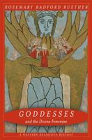Goddesses and the Divine Feminine: A Western Religious History 0520250052 Book Cover