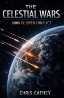 The Celestial Wars — Book IV: Open Conflict B0GMXHR9XZ Book Cover