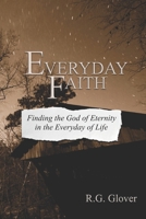 Everyday Faith: Finding the God of Eternity in the Everyday of Life B0CM8WF2LT Book Cover