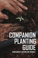 Companion Planting Guide: Companion Planting For Newbies: Companion Planting Book B08XXRD19C Book Cover