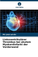 Linksventrikulärer Thrombus bei akutem Myokardinfarkt der Vorderwand 6136285711 Book Cover