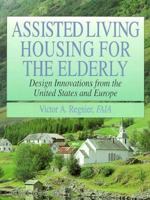 Assisted-Living Housing for the Elderly: Design Innovations from the United States and Europe 0442007027 Book Cover