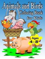 Animals and Birds Coloring Book for Kids Ages (4-8): Cute Animals and Birds: Relaxing Colouring Book for Kids, Cute Horses, Birds, Owls, Elephants, Dogs, Cats, Bears, Rabbits, Ages 4-8, 9-12. B08BRH2QYL Book Cover