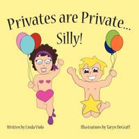 Privates Are Private ... Silly! 1467062928 Book Cover