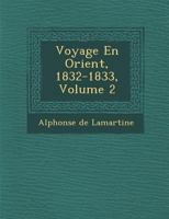 Voyage En Orient, 1832-1833, Volume 2 1148854223 Book Cover