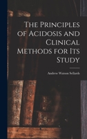 The Principles of Acidosis and Clinical Methods for Its Study 1018388982 Book Cover