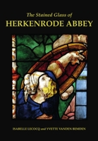 The Stained Glass of Herkenrode Abbey 0197267181 Book Cover