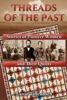 Threads of the Past 2: Stories of Pioneer Women and Their Quilts 1502966697 Book Cover