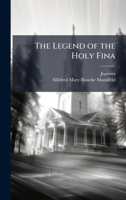 The Legend of the Holy Fina 102385841X Book Cover