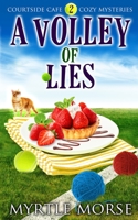 A Volley of Lies: Cozy Mystery (Courtside Cafe Cozy Mysteries) B08C92BDSK Book Cover