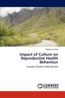 Impact of Culture on Reproductive Health Behaviour: A study of Khansi Tribal Women 3847317997 Book Cover