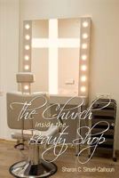 The Church Inside the Beauty Shop 1475165889 Book Cover