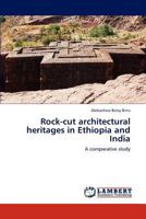 Rock-cut architectural heritages in Ethiopia and India 3659194816 Book Cover