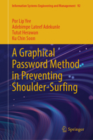 A Graphical Password Method in Preventing Shoulder-Surfing (Information Systems Engineering and Management, 92) 3032346231 Book Cover
