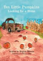 Ten Little Pumpkins Looking for a Home 0997224657 Book Cover