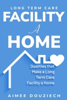 Qualities that Make a Long Term Care Facility a Home 1835202543 Book Cover