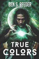 True Colors (The Demon's Apprentice Series) 1794171444 Book Cover