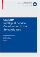 CASCOM: Intelligent Service Coordination in the Semantic Web 376438574X Book Cover