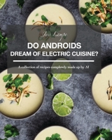 Do Androids Dream of Electric Cuisine? B0BRM69HPN Book Cover