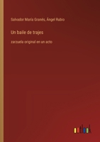 Un baile de trajes: zarzuela original en un acto (Spanish Edition) 3368055968 Book Cover