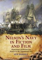 Nelson's Navy in Fiction and Film: Depictions of British Sea Power in the Napoleonic Era 078643855X Book Cover