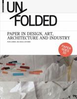 Unfolded: Paper in Design, Art, Architecture and Industry 3034600321 Book Cover