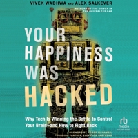 Your Happiness Was Hacked: Why Tech Is Winning the Battle to Control Your Brain--and How to Fight Back B0GX7PHQ5P Book Cover