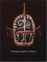 Coaxing the Spirits to Dance: Art And Society in the Papuan Gulf of New Guinea 094472230X Book Cover