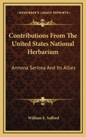 Contributions From The United States National Herbarium: Annona Sericea And Its Allies 054841307X Book Cover