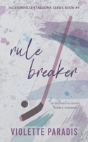 Rule Breaker: An Enemies-to-Lovers Hockey Romance (Jacksonville Stallions) B0CNY2MQCN Book Cover