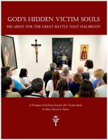 God's Hidden Victim Souls: His Army for the Great Battle that Has Begun 0997266422 Book Cover