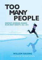 Too Many People: Contact, Disorder, Change in an Inuit Society, 1822-2015 1897568401 Book Cover