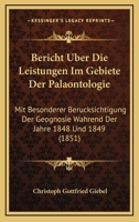 Bericht Uber Die Leistungen Im Gebiete Der Palaontologie: Mit Besonderer Berucksichtigung Der Geognosie Wahrend Der Jahre 1848 Und 1849 (1851) 1167599861 Book Cover