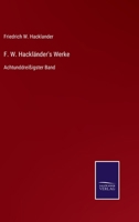 F. W. Hackländer's Werke: Achtunddreißigster Band 1144778360 Book Cover