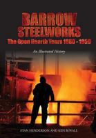 Barrow Steelworks: The Open Hearth Years 1880-1959 0995619050 Book Cover