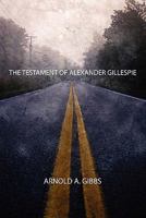The Testament of Alexander Gillespie 1980208808 Book Cover