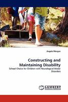 Constructing and Maintaining Disability: School Choice for Children with Neurological Motor Disorders 3844331816 Book Cover